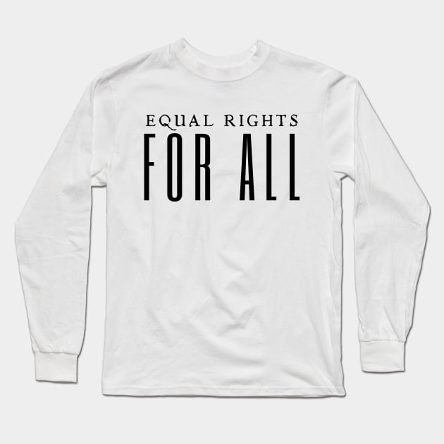 Equal Rights For All Long Sleeve T-Shirt by HobbyAndArt